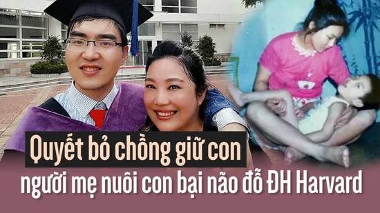 Quyết bỏ chồng giữ con, người mẹ nuôi con bại não đỗ Harvard