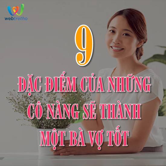 9 đặc điểm của cô nàng sẽ thành người vợ tốt